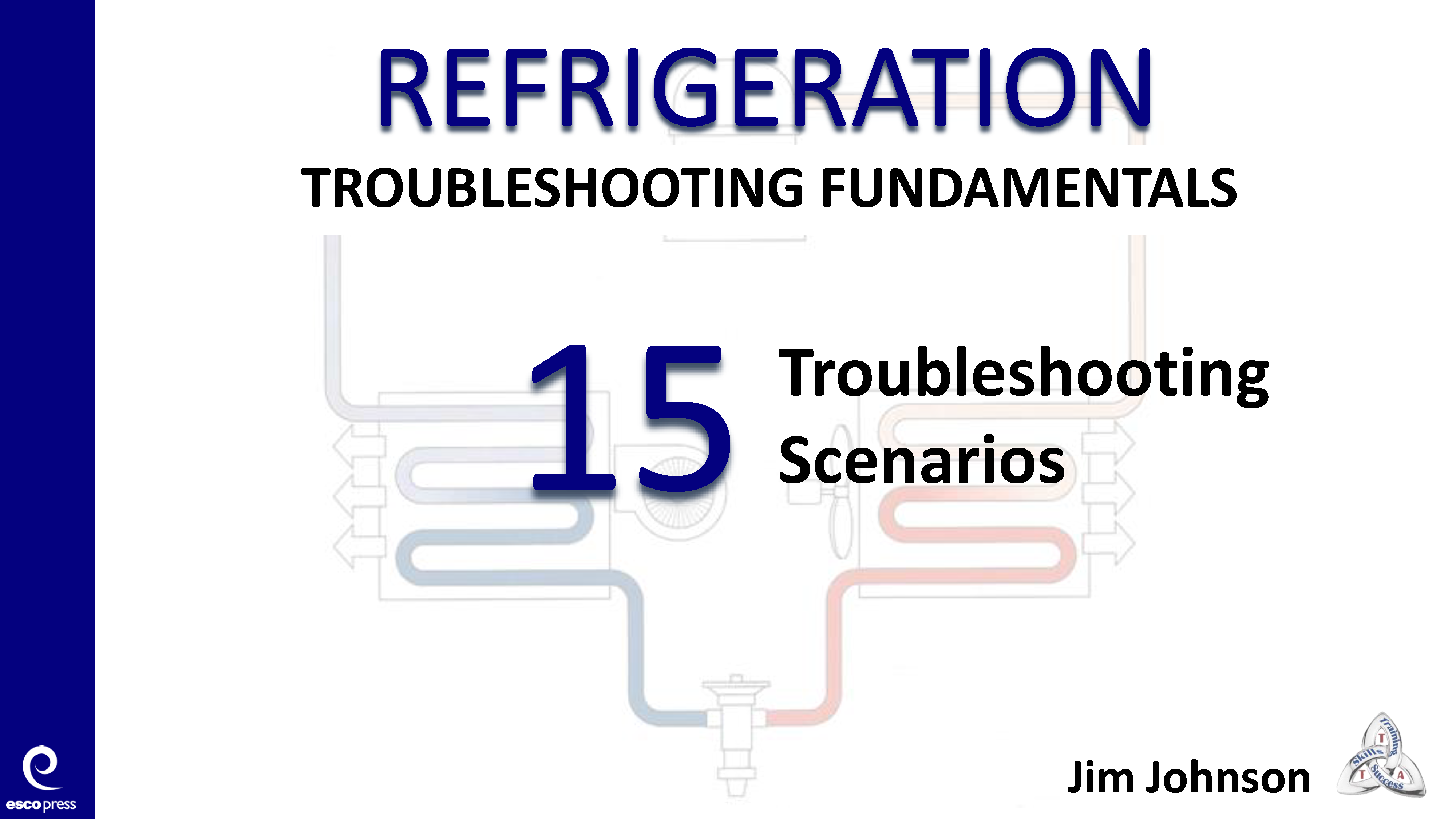HVACR Troubleshooting Fundamentals: 15 Refrigeration Systems Troubleshooting Scenarios PowerPoint